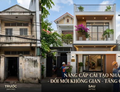 Nâng cấp cải tạo nhà – Đổi mới không gian – Tăng giá trị